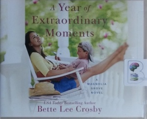 A Year of Extraordinary Moments written by Bette Lee Crosby performed by Shannon McManus on CD (Unabridged)